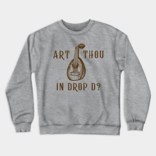 Art Thou in Drop D? (version 1) Crewneck Sweatshirt